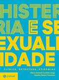 Ler Histeria e sexualidade - Clínica, estrutura, epidemias: Trilogia sobre sexualidade contemporânea - vol. 2, do autor Marco Antonio Coutinho Jorge; Natália Pereira Travassos