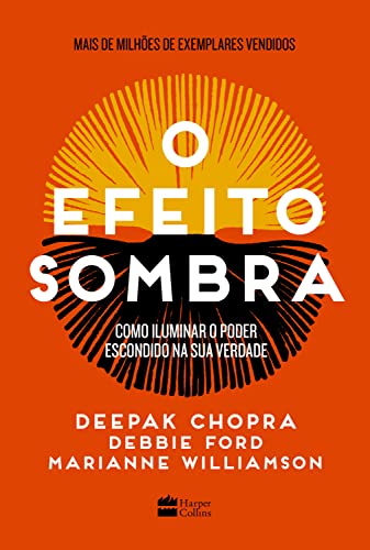 Ler O efeito sombra: como iluminar o poder escondido na sua verdade, do autor Deepak Chopra; Marianne Williamson; Debbie Ford
