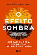 Ler O efeito sombra: como iluminar o poder escondido na sua verdade, do autor Deepak Chopra; Marianne Williamson; Debbie Ford