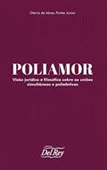 Ler Poliamor: Visão Jurídica e Filosófica Sobre as Uniões Simultâneas e Poliafetivas, do autor Otávio de Abreu Portes Júnior