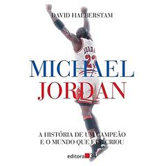 Michael Jordan: A história de um campeão e o mundo que ele criou, do autor David Halberstam