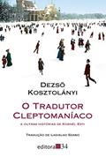 Ler O tradutor cleptomaníaco: e outras histórias de Kornél Esti, do autor Dezsö Kosztolányi