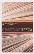 Ler A tradutora, do autor Cristóvão Tezza