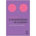 Ler A invisibilidade do tradutor: Uma história da tradução, do autor Lawrence Venuti