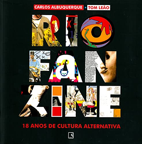 Ler RIO FANZINE - 18 ANOS DE CULTURA ALTERNATIVA: 18 anos de cultura alternativa, do autor Carlos Albuquerque; Tom Leao