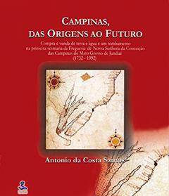 Campinas, das Origens ao Futuro, do autor Antonio da Costa Santos