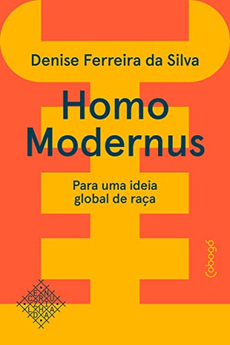 Ler Homo modernus: Para uma ideia global de raça, do autor Denise Ferreira da Silva