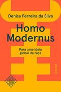 Ler Homo modernus: Para uma ideia global de raça, do autor Denise Ferreira da Silva Ler Homo modernus: Para uma ideia global de raça, do autor Denise Ferreira da Silva