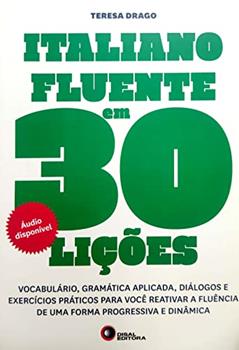 Italiano Fluente em 30 Lições - Volume 1, do autor Teresa Drago