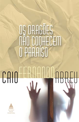 Ler Os dragões não conhecem o paraíso, do autor Caio Fernando Abreu
