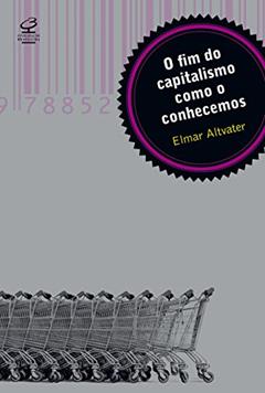 O fim do capitalismo como o conhecemos, do autor Elmar Altvater