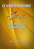 Ler O Verdadeiro Jesus que Poucos Conhecem, do autor Silvio Dutra Ler O Verdadeiro Jesus que Poucos Conhecem, do autor Silvio Dutra