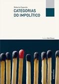 Ler Categorias do impolítico, do autor Roberto Esposito