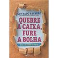 Ler Quebre a caixa,fure a bolha: É hora de romper as regras, do autor Conrado Navarro Ler Quebre a caixa,fure a bolha: É hora de romper as regras, do autor Conrado Navarro