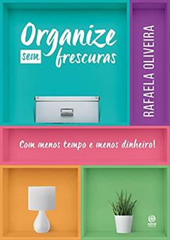 Organize sem frescuras (Pocket), do autor Rafaela Oliveira
