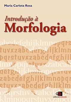 Introdução à morfologia (nova edição), do autor Maria Carlota Rosa