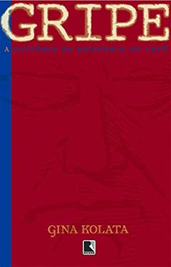 Gripe: A história da pandemia de 1918: A história da pandemia de 1918, do autor Gina Kolata