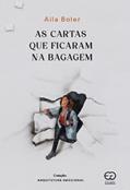 Ler As Cartas que Ficaram na Bagagem, do autor Aila Boler Ler As Cartas que Ficaram na Bagagem, do autor Aila Boler