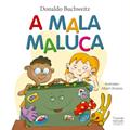 Ler A mala maluca, do autor Donaldo Buchweitz Ler A mala maluca, do autor Donaldo Buchweitz