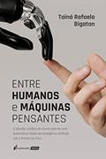 Ler Entre Humanos e Máquinas Pensantes - 2021, do autor Tainá Rafaela Bigaton