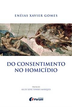 Do consentimento no homicídio, do autor Enéias Xavier Gomes