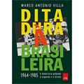 Ler Ditadura à brasileira: 1964-1985 a democracia golpeada à esquerda e à direita, do autor Marco Antonio Villa