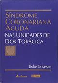 Ler Síndrome Coronariana Aguda nas Unidades de dor Torácica, do autor Roberto Bassan Ler Síndrome Coronariana Aguda nas Unidades de dor Torácica, do autor Roberto Bassan