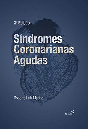 Ler Síndromes Coronarianas Agudas, do autor Roberto Luiz Marino Ler Síndromes Coronarianas Agudas, do autor Roberto Luiz Marino