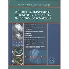 Métodos não-Invasivos. Diagnóstico e Conduta na Doença Coronariana, do autor Washington Barbosa de Araujo