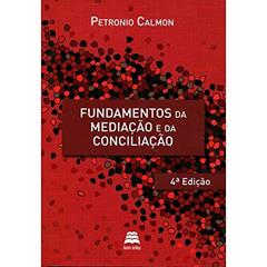 Fundamentos da Mediação e da Conciliação. 2019, do autor Petronio Calmon