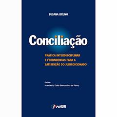Conciliação prática interdisciplinar e ferramentas para a satisfação do jurisdicionado, do autor Susana Bruno