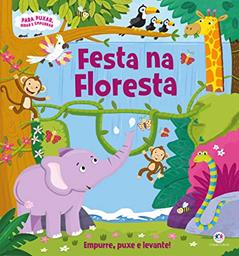 Festa na floresta: Empurre, Puxe e Levante!, do autor Ciranda Cultural