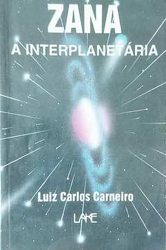 Zana. A Interplanetaria, do autor Luis Carlos Carneiro