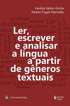 Ler, escrever e analisar a língua a partir de gêneros textuais, do autor Vanilda Salton Köche; Adiane Fogali Marinello