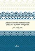 Ler Descolonizando Metodologias: Pesquisa e Povos Indígenas, do autor Linda Tuhiwai Smith