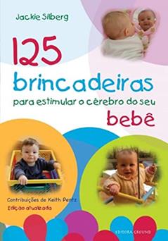 125 brincadeiras estimular o cérebro do seu bebê, do autor Jackie Silberg