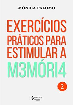 Exercícios práticos para estimular a memória Vol. 2: Volume 2, do autor Mónica Palomo