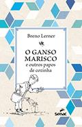 Ler O ganso marisco: e outros papos de cozinha, do autor Breno Lerner