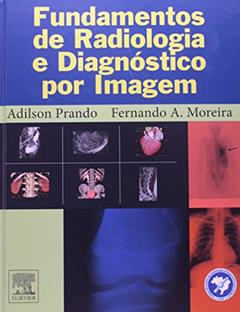 Fundamentos de Radiologia e Diagnóstico por Imagem, do autor Moreira, Fernando A.^Prando, Adilson