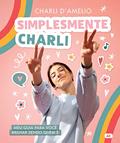 Ler Simplesmente Charli: Meu guia para você brilhar sendo quem é, do autor Charli D'Amelio Ler Simplesmente Charli: Meu guia para você brilhar sendo quem é, do autor Charli D'Amelio