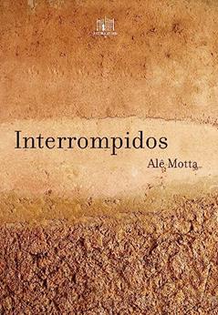 Interrompidos, do autor Alê Motta