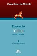 Ler Educação lúdica - Vol. 1: Volume 1 - Teorias e práticas: Reflexões e fundamentos, do autor Paulo Nunes de Almeida