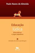 Ler Educação lúdica - Vol. 2: Volume 2 - Brincadeiras e jogos populares: Atividades de ensino-aprendizagem, do autor Paulo Nunes de Almeida Ler Educação lúdica - Vol. 2: Volume 2 - Brincadeiras e jogos populares: Atividades de ensino-aprendizagem, do autor Paulo Nunes de Almeida