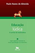 Ler Educação lúdica - Vol. 4: Volume 4 - O sorriso da matemática: Jogos cognitivos (mentais) no ensino-aprendizagem da matemática, do autor Paulo Nunes de Almeida Ler Educação lúdica - Vol. 4: Volume 4 - O sorriso da matemática: Jogos cognitivos (mentais) no ensino-aprendizagem da matemática, do autor Paulo Nunes de Almeida