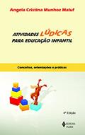 Ler Atividades lúdicas para Educação Infantil: Conceitos, orientações e práticas, do autor Angela Cristina Munhoz Maluf