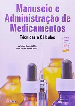 Manuseio e administração de medicamentos: Técnicas e cálculos, do autor Ana Letícia Motta / Nivea Cristina