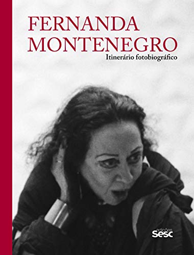 Ler Fernanda Montenegro: Itinerário fotobiográfico, do autor Fernanda Montenegro