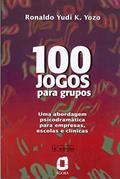 Ler 100 Jogos para grupos: Uma abordagem psicodramática para empresas, escolas e clínicas, do autor Ronaldo Yudi K. Yozo