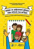 Ler Ensino de habilidades básicas para pessoas com autismo: Manual para intervenção comportamental intensiva, do autor Camila Graciella Santos Gomes; Analice Dutra Silveira