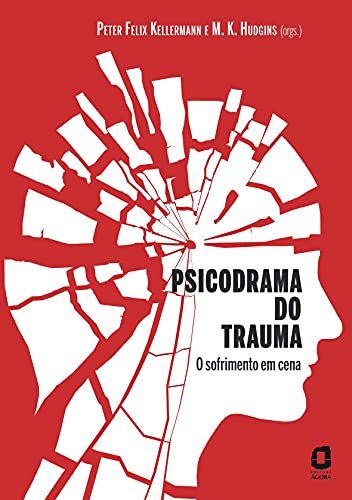 Ler Psicodrama do trauma: O sofrimento em cena, do autor Peter Felix Kellermann; M. K. Hudgins